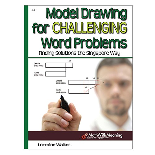 Imagen de archivo de Model Drawing for Challenging Word Problems: Finding Solutions the Singapore Way, Grades 6-9 a la venta por BooksRun