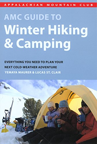 Beispielbild fr AMC Guide to Winter Hiking and Camping: Everything You Need To Plan Your Next Cold-Weather Adventure zum Verkauf von BooksRun