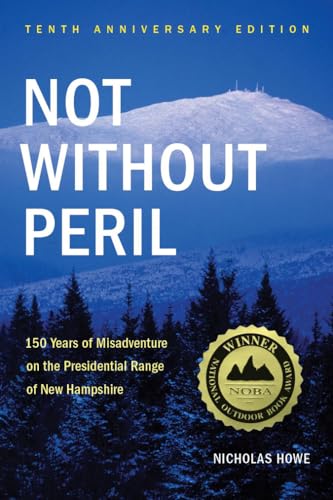 9781934028322: Not Without Peril: 150 Years of Misadventure on the Presidential Range of New Hampshire [Idioma Ingls]