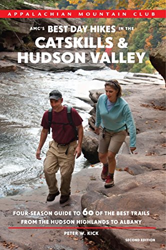 Stock image for AMC's Best Day Hikes in the Catskills and Hudson Valley: Four-Season Guide To 60 Of The Best Trails From The Hudson Highlands To Albany for sale by ZBK Books