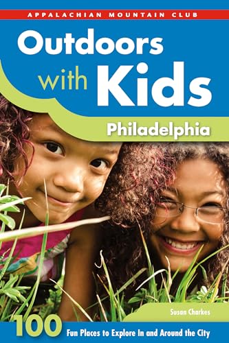 Stock image for Outdoors with Kids Philadelphia: 100 Fun Places To Explore In And Around The City (AMC Outdoors with Kids) for sale by Your Online Bookstore