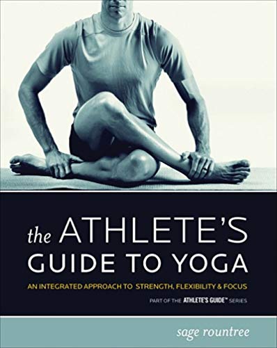 Stock image for The Athlete's Guide to Yoga: An Integrated Approach to Strength, Flexibility, and Focus for sale by Gulf Coast Books