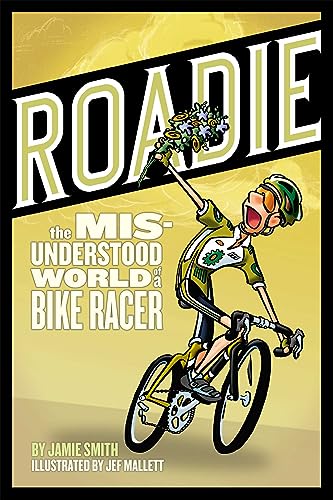 Beispielbild fr Roadie: The Misunderstood World of a Bike Racer zum Verkauf von Wonder Book