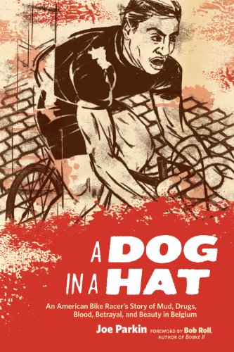 Beispielbild fr A Dog in a Hat: An American Bike Racer's Story of Mud, Drugs, Blood, Betrayal, and Beauty in Belgium zum Verkauf von WorldofBooks