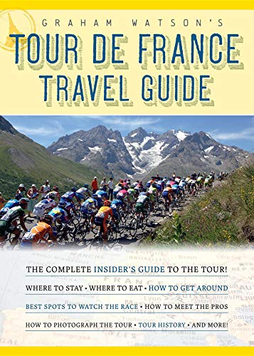 Stock image for Graham Watson's Tour de France Travel Guide : The Complete Insider's Guide to the Tour! for sale by Better World Books