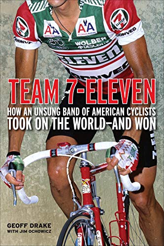 9781934030530: Team 7-Eleven: How an Unsung Band of American Cyclists Took on the World - And Won