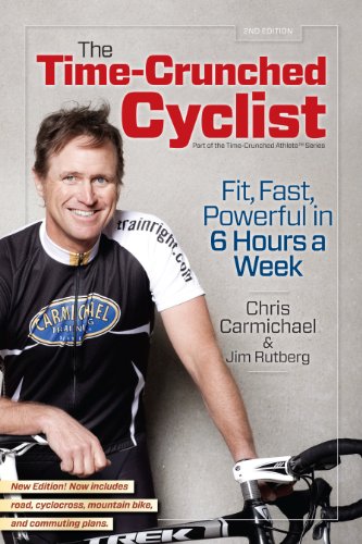 9781934030837: The Time-Crunched Cyclist: Fit, Fast, Powerful in 6 Hours a Week