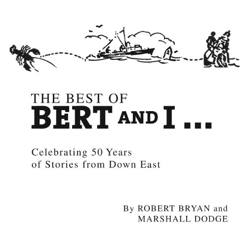 Imagen de archivo de Best of Bert and I: Celebrating 50 Years of Stories from Downeast a la venta por Front Cover Books