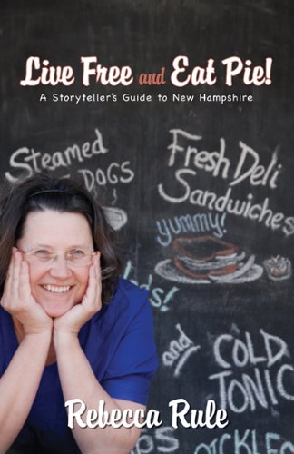 Beispielbild fr Live Free and Eat Pie!: A Storyteller's Guide to New Hampshire zum Verkauf von Wonder Book