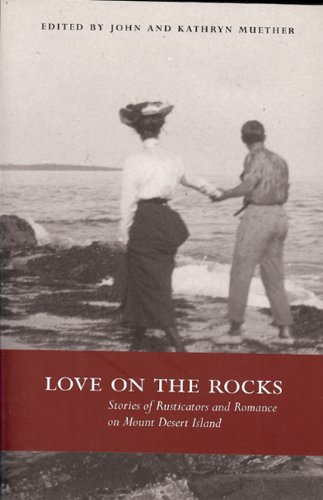Imagen de archivo de Love on the Rocks : Stories of Rusticators and Romance on Mount Desert Island a la venta por Better World Books