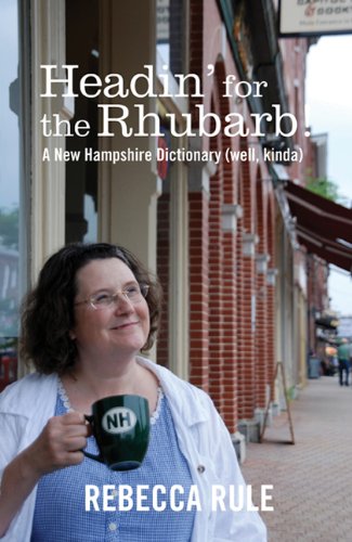 Stock image for Headin' for the Rhubarb!: A New Hampshire Dictionary (Well, Kinda) for sale by ThriftBooks-Atlanta