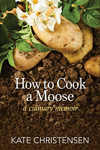 Beispielbild fr How to Cook a Moose: A Culinary Memoir zum Verkauf von Goodwill of Colorado