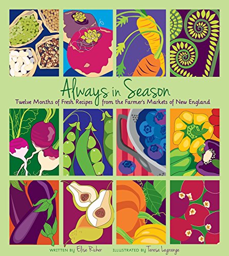 9781934031698: Always in Season: Twelve Months of Fresh Recipes from the Farmer's Markets of New England