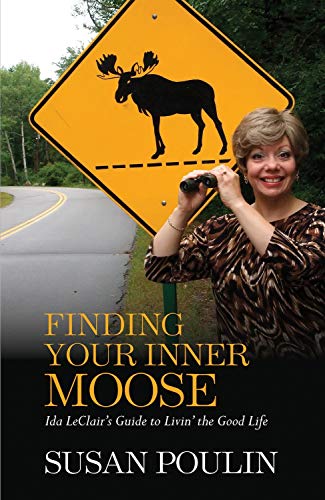 Stock image for Finding Your Inner Moose: Ida Leclair's Guide to Livin' the Good Life for sale by Front Cover Books