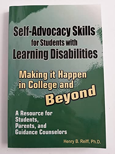 Stock image for Self-Advocacy Skills for Students with Learning Disabilities : Making It Happen in College and Beyond: A Resource for Students, Parents, and Guidance Counselors for sale by Better World Books