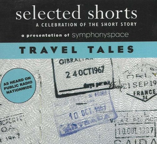 Beispielbild fr Selected Shorts: Travel Tales A Celebration Of The Short Story zum Verkauf von SecondSale