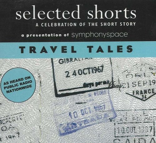 Stock image for Selected Shorts: Travel Tales A Celebration Of The Short Story for sale by HPB-Emerald