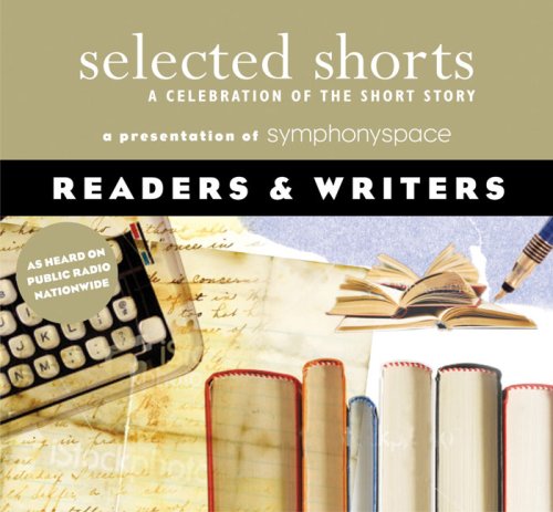 Imagen de archivo de Selected Shorts: Readers & Writers (Selected Shorts: A Celebration of the Short Story) a la venta por Pensees Bookshop