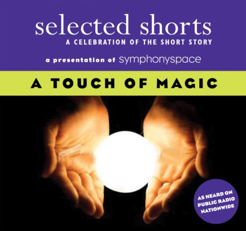 Imagen de archivo de Selected Shorts: A Touch of Magic (Selected Shorts: A Celebration of the Short Story) a la venta por HPB-Diamond