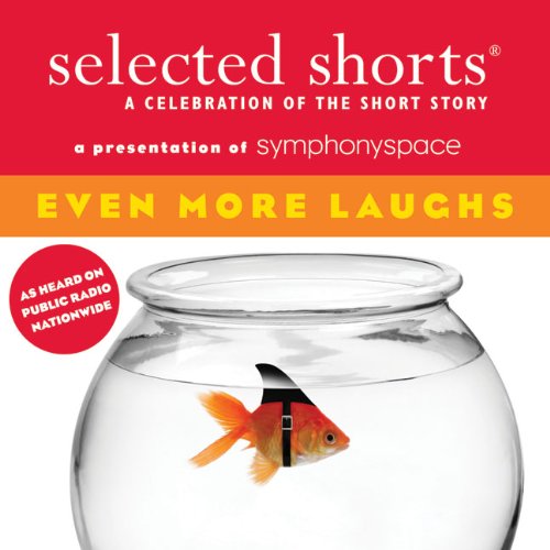 Beispielbild fr Selected Shorts: Even More Laughs (Selected Shorts: A Celebration of the Short Story) zum Verkauf von HPB-Diamond
