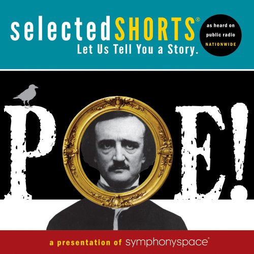 Selected Shorts: Poe! (Selected Shorts: A Celebration of the Short Story) (9781934033166) by Symphony Space