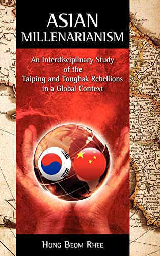 Imagen de archivo de Asian Millenarianism: An Interdisciplinary Study of the Taiping and Tonghak Rebellions in a Global Context a la venta por GoldenWavesOfBooks