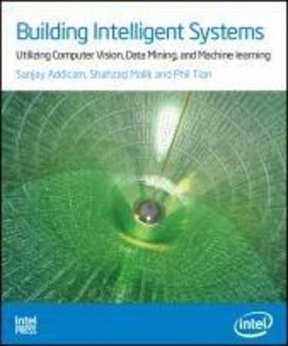 9781934053522: Building Intelligent Systems: Utilizing Computer Vision, Data Mining, and Machine Learning