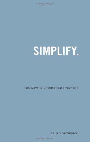 Beispielbild fr Simplify: 106 Ways to Uncomplicate Your Life zum Verkauf von ThriftBooks-Atlanta