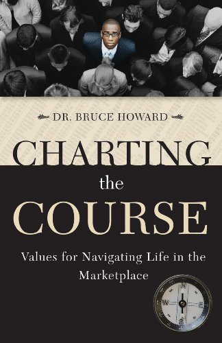 Stock image for Charting the Course: Values for Navigating Life in the Marketplace for sale by HPB-Movies