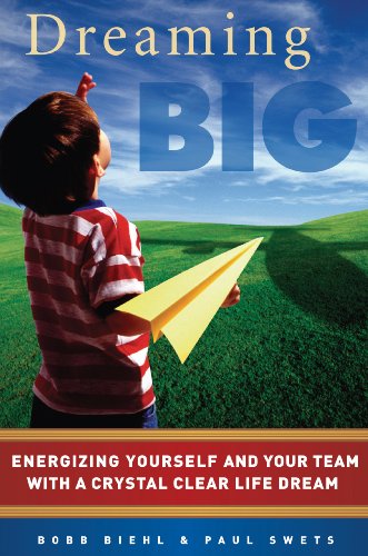 Imagen de archivo de Dreaming Big : Energizing Yourself and Your Team with a Crystal Clear Life Dream a la venta por Better World Books