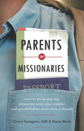Beispielbild fr Parents of Missionaries: How to Thrive and Stay Connected When Your Children and Grandchildren Serve Cross-Culturally zum Verkauf von BooksRun