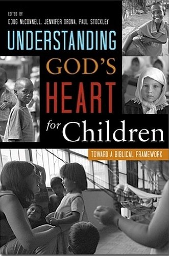 Stock image for Understanding God's Heart for Children: Toward a Biblical Framework for sale by Books of the Smoky Mountains