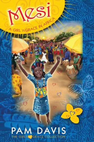 Stock image for Mesi: A Girl 'n Grace in Africa (The Girls 'n Grace Collection) for sale by HPB-Diamond