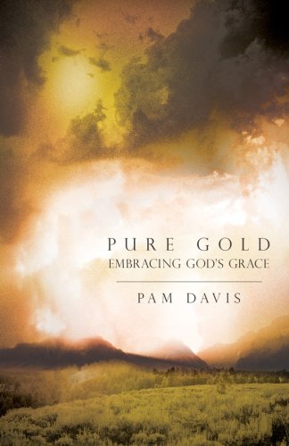 Beispielbild fr Pure Gold: Embracing God's Grace zum Verkauf von medimops