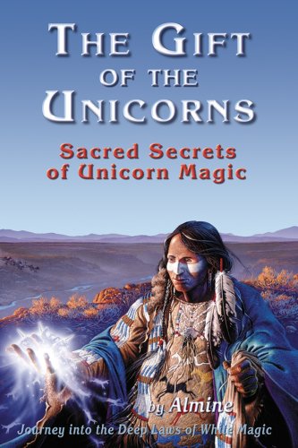 9781934070017: The Gift of the Unicorns: Sacred Secrets of Unicorn Magic