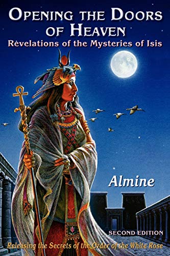 

Opening the Doors of Heaven: The Revelations of the Mysteries of Isis (Second Edition) (Paperback or Softback)