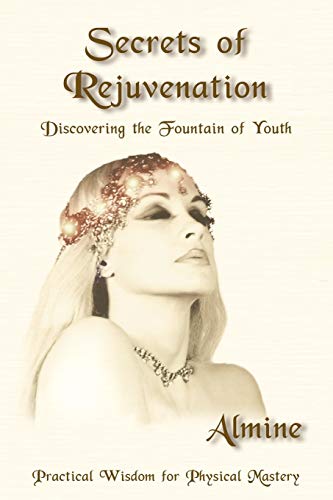 9781934070529: Secrets of Rejuvenation: Discovering the Fountain of Youth