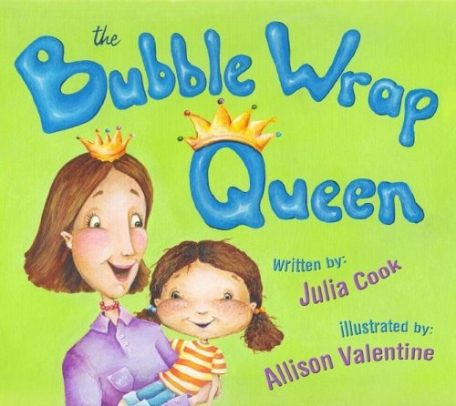 The Bubble Wrap Queen (9781934073049) by Julia Cook