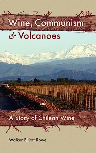 Stock image for Wine, Communism & Volcanoes: A Story of Chilean Wine for sale by Books From California