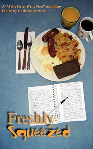 Beispielbild fr Freshly Squeezed: A "Write Here, Write Now" Anthology zum Verkauf von Wonder Book