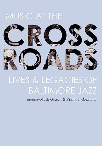 Stock image for Music at the Crossroads : Lives and Legacies of Baltimore Jazz for sale by Better World Books
