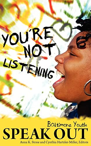 Beispielbild fr You're Not Listening: Baltimore Youth Speak Out zum Verkauf von BookHolders