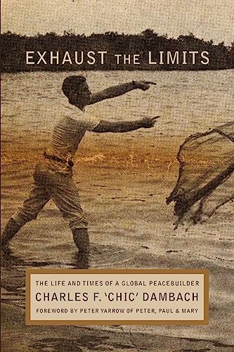 Stock image for Exhaust the Limits: The Life and Times of a Global Peacebuilder for sale by SecondSale