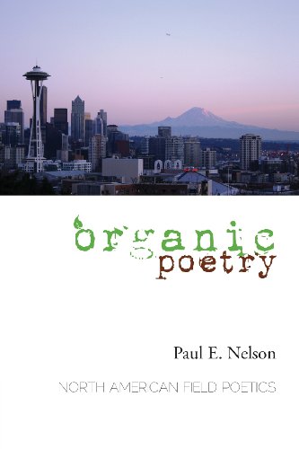 Organic Poetry: North American Field Poetics (9781934074961) by Nelson, E Paul