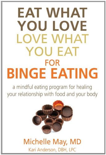 Stock image for Eat What You Love, Love What You Eat for Binge Eating: A Mindful Eating Program for Healing Your Relationship with Food and Your Body for sale by SecondSale