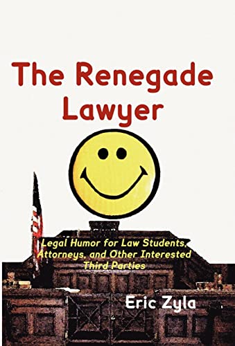 Beispielbild fr The Renegade Lawyer: Legal Humor for Law Students, Attorneys, and Other Interested Third Parties zum Verkauf von Library House Internet Sales