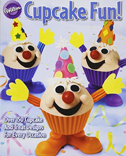 Imagen de archivo de Cupcake Fun! : Over 150 Cupcake and Treat Designs for Every Occasion a la venta por Better World Books