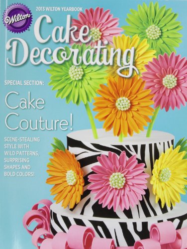 Beispielbild fr Wilton Cake Decorating Yearbook 2013 zum Verkauf von ThriftBooks-Dallas