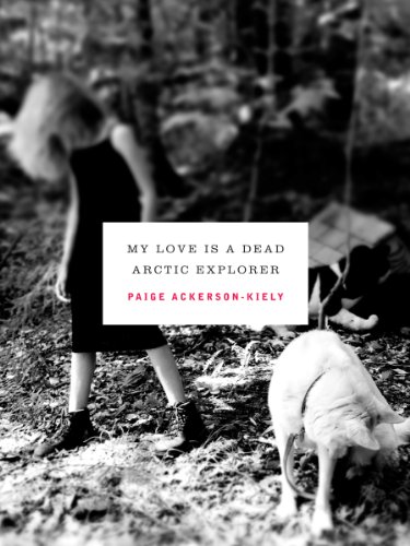 9781934103272: My Love Is a Dead Arctic Explorer (The New Series)