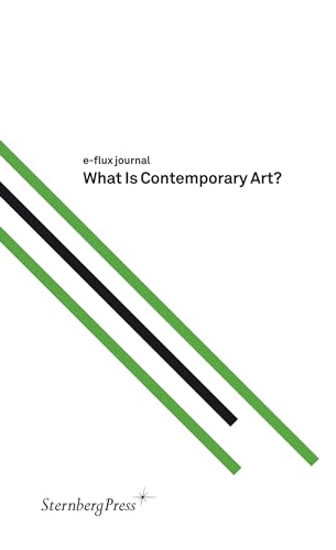 9781934105108: What Is Contemporary Art? (Sternberg Press / e-flux journal)